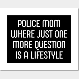 Police Mom Where 'Just One More Question' is a Lifestyle Posters and Art